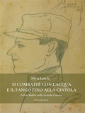 Cover: Si combatt&eacute; con l'acqua e il fango fino alla cintola - Elison Publishing