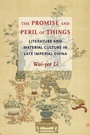 Cover: The Promise and Peril of Things - Columbia University Press