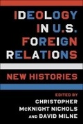 Cover: Ideology in U.S. Foreign Relations - Columbia University Press