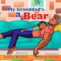 Cover: My Grandad's a Bear - Leaf Stone Publishing