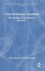 Cover: I Saw Democracy Murdered - Routledge