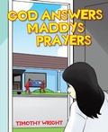 Cover: God Answers Maddy's Prayers - Christian Faith Publishing, Inc.