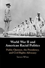 Cover: World War II and American Racial Politics - Cambridge University Press