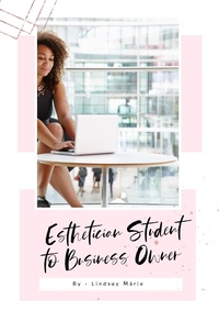 Abbildung von: Esthetician Student to Business Owner - Lulu.com