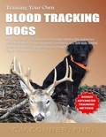Cover: Training Your Own Blood Tracking Dogs - Lulu.com