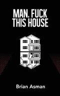 Cover: Man, Fuck This House - Mutated Media