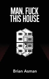 Enlarge image Cover: Man, Fuck This House - Mutated Media
