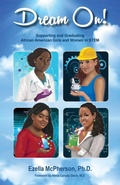 Cover: Dream On! Supporting and Graduating African American Girls and Women in STEM - Dr. McPherson Coaching