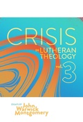 Cover: Crisis in Lutheran Theology, Vol. 3 - 1517 Publishing