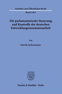 Abbildung von: Die parlamentarische Steuerung und Kontrolle der deutschen Entwicklungszusammenarbeit. - Duncker & Humblot