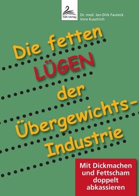 Abbildung von: Die fetten Lügen der Übergewichts-Industrie - IGK-Verlag