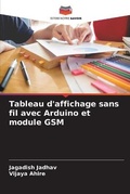 Cover: Tableau d'affichage sans fil avec Arduino et module GSM - Editions Notre Savoir