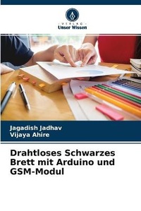 Enlarge image Cover: Drahtloses Schwarzes Brett mit Arduino und GSM-Modul - Verlag Unser Wissen