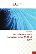 Cover: Les relations sino-francaises entre 1995 et 2007 - Editions Universitaires Europeennes