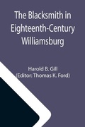 Cover: The Blacksmith in Eighteenth-Century Williamsburg; An Account of His Life & Times and of His Craft - ALPHA EDITION