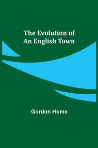 Enlarge image Cover: The Evolution of an English Town - ALPHA EDITION