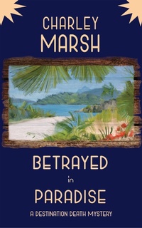 Enlarge image Cover: Betrayed in Paradise: A Destination Death Mystery - Timberdoodle Press
