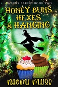 Cover: Honey Buns, Hexes, and Hanging (Witchy Bakery, #2) - Naomi Muse