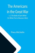 Cover: The Americans in the Great War; v. 2. The Battle of Saint Mihiel (St. Mihiel, Pont-a-Mousson, Metz) - ALPHA EDITION