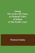 Cover: Among the An-ko-me-nums, or Flathead Tribes of Indians of the Pacific Coast - ALPHA EDITION