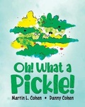 Cover: Oh! What a Pickle! - TellWell Press