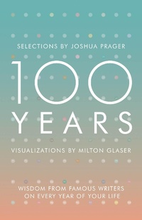 Abbildung von: 100 Years: Wisdom From Famous Writers on Every Year of Your Life - W. W. Norton & Company