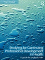 Cover: Studying for Continuing Professional Development in Health - Routledge