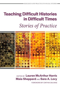 Enlarge image Cover: Teaching Difficult Histories in Difficult Times - Teachers' College Press