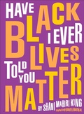 Cover: Have I Ever Told You Black Lives Matter - Tilbury House Publishers