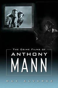 Abbildung von: The Crime Films of Anthony Mann - University Press of Mississippi