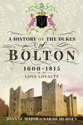 Cover: History Of The Dukes of Bolton 1600-1815 - Pen and Sword History