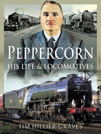 Abbildung von: Peppercorn, His Life and Locomotives - Pen and Sword Transport