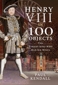 Enlarge image Cover: Henry VIII in 100 Objects - Frontline Books