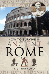 Enlarge image Cover: How to Survive in Ancient Rome - Pen and Sword History