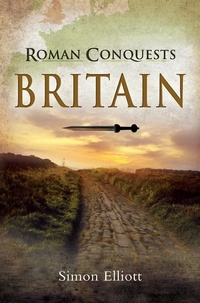 Enlarge image Cover: Roman Conquests: Britain - Pen and Sword Military