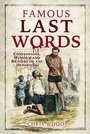 Cover: Famous Last Words - Pen and Sword History