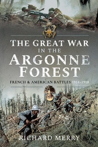 Abbildung von: Great War in the Argonne Forest - Pen and Sword Military