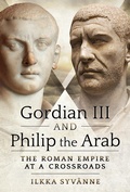Cover: Gordian III and Philip the Arab - Pen and Sword Military