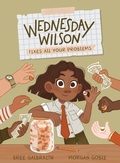 Cover: Wednesday Wilson Fixes All Your Problems - Kids Can Press