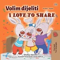 Cover: Volim dijeliti I Love to Share (Croatian English Bilingual Collection) - KidKiddos Books Ltd.