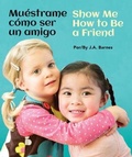 Cover: Muestrame Como Ser Un Amigo / Show Me How to Be a Friend - Star Bright Books