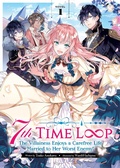 Cover: 7th Time Loop: The Villainess Enjoys a Carefree Life Married to Her Worst Enemy! (Light Novel) Vol. 1 - Seven Seas Entertainment, LLC