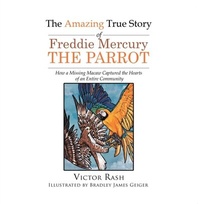 Abbildung von: The Amazing True Story of Freddie Mercury The Parrot - Writers Branding LLC