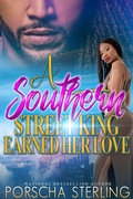 Cover: A Southern Street King Earned Her Love - Porscha Sterling, LLC
