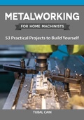 Cover: Metalworking for Home Machinists - Fox Chapel Publishing