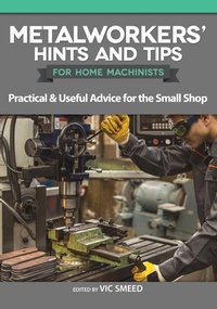 Enlarge image Cover: Metalworkers' Hints and Tips for Home Machinists - Fox Chapel Publishing