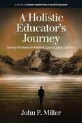 Cover: A Holistic Educator's Journey - IAP - Information Age Publishing