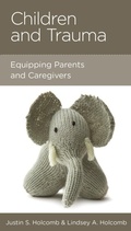 Cover: Children and Trauma - New Growth Press