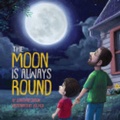 Cover: The Moon Is Always Round - New Growth Press