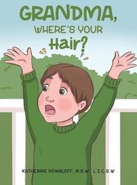 Abbildung von: Grandma, Where's Your Hair? - Austin Macauley Publishers LLC